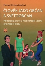 Člověk jako občan a světoobčan - Přemysl Šil, Jana Karolová