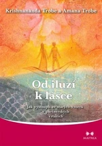 Od iluzí k lásce - Krishnananda Trobe, Amana Trobe - e-kniha