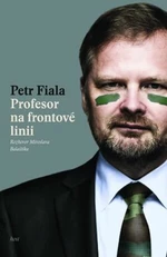 Profesor na frontové linii - Petr Fiala, Miroslav Balaštík