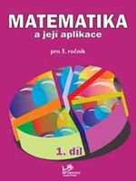 Matematika a její aplikace pro 5. ročník 1. díl - Josef Molnár, Hana Mikulenková, Věra Olšáková