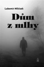 Dům z mllhy - Lubomír Mikisek