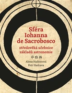 Sféra Iohanna de Sacrobosco - středověká učebnice základů astronomie - Petr Hadrava, Alena Hadravová, Iohannes de Sacrobosco