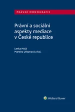 Právní a sociální aspekty mediace v České republice - Lenka Holá, Martina Urbanová - e-kniha