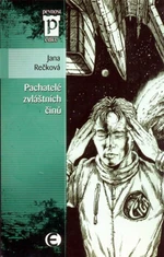 Pachatelé zvláštních činů - Jana Rečková, Jan Štěpánek