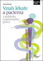 Vztah lékaře a pacienta z pohledu soukromého práva - Tomáš Doležal