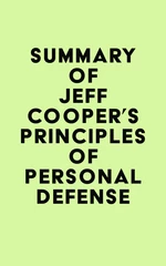 Summary of Jeff Cooper's Principles of Personal Defense