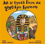 Jak se trpaslík Ferina stal egyptským faraonem - Ondřej Havelka, Kristýna Plíhalová