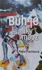 Bůh je miky mauz - Hana Pachtová