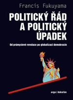 Politický řád a politický úpadek - Francis Fukuyama