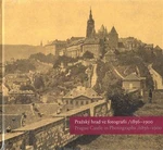 Pražský hrad ve fotografii 1856-1900 / Prague Castle in Photographs 1856-1900 - Pavel Scheufler, Klára Halmanová, Eliška Fučíková, Martin Halata