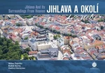 Jihlava a okolí z nebe - Milan Paprčka, Radek Štěrba, Ondřej Ždichynec
