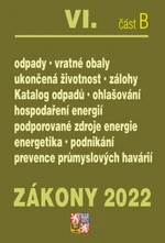 Zákony 2022 VI/B Odpady a obaly - Ukončená životnost, Energetická náročnost budov, Hospodaření energií, Podporované zdroje energií, Průmyslové havárie