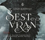 Šest vran - Leigh Bardugová, Tereza Dočkalová, Matouš Ruml, Pavel Neškudla - audiokniha