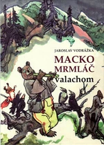 Macko Mrmláč valachom - Jaroslav Vodrážka
