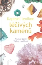 Kapesní lexikon léčivých kamenů - Kühni Werner, von Holst Walter
