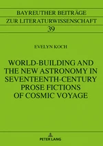 World-Building and the New Astronomy in Seventeenth-Century Prose Fictions of Cosmic Voyage