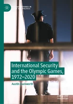 International Security and the Olympic Games, 1972â2020