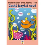 Český jazyk 5 nově - Pracovní sešit pro 5. r. 1.díl