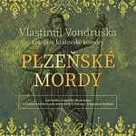Jan Hyhlík – Vondruška: Plzeňské mordy - Letopisy královské komory Jan Hyhlík – Vondruška: Plzeňské mordy - Letopisy královské komory