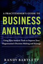 A PRACTITIONER'S GUIDE TO BUSINESS ANALYTICS