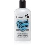 I Love Coconut & Cream sprchový a kúpeľový gélový olej 500 ml