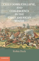 Chiefdoms, Collapse, and Coalescence in the Early American South