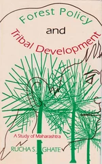 Forest Policy And Tribal Development A Study Of Maharashtra