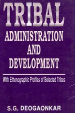 Tribal Administration and Development (With Ethnographic Profiles of Selected Tribes)