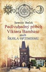 Podivuhodný příběh Viktora Bambase aneb škola optimismu - Jaroslav Boček - e-kniha