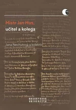 Mistr Jan Hus, učitel a kolega - Jana Nechutová, Lucie Mazalová, Helena Krmíčková, Jana Malá - e-kniha