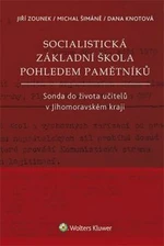 Socialistická základní škola pohledem pamětníků - Jiří Zounek, Michal Šimáně, Dana Knotová