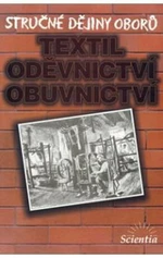 Stručné dějiny oborů Textilní, oděvnictví, obuvnictví - Příhodová Eva