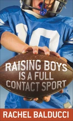 Raising Boys Is a Full-Contact Sport