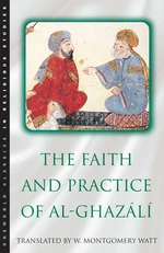 The Faith and Practice of Al-Ghazali