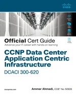 CCNP Data Center Application Centric Infrastructure 300-620 DCACI Official Cert Guide