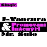 J-Vancura & MR. SULO – Promovaní inženýři/Inženýrská