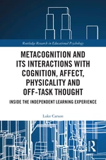 Metacognition and Its Interactions with Cognition, Affect, Physicality and Off-Task Thought