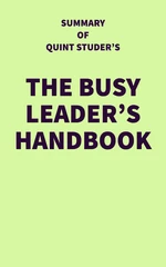 Summary of Quint Studer's The Busy Leaderâs Handbook