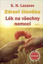 Zdraví člověka - Lék na všechny nemoci - Sergej N. Lazarev