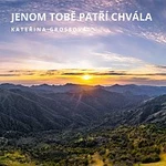 Kateřina Grossová, Adam Bubík – JENOM TOBĚ PATŘÍ CHVÁLA