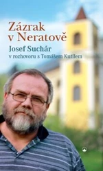 Zázrak v Neratově - Tomáš Kutil, Josef Suchár
