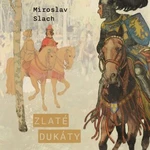 Zlaté dukáty - Miroslav Slach - audiokniha