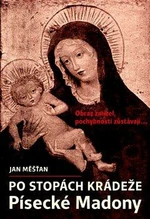 Po stopách krádeže Písecké Madony - Jan Měšťan