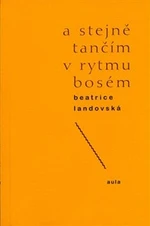 A stejně tančím v rytmu bosém - Beatrice Landovská