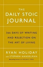 The Daily Stoic Journal : 366 Days of Writing and Reflection on the Art of Living - Ryan Holiday