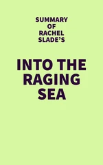 Summary of Rachel Slade's Into the Raging Sea