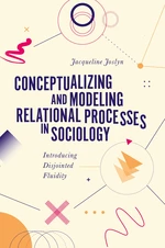 Conceptualizing and Modeling Relational Processes in Sociology