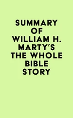 Summary of William H. Marty's The Whole Bible Story