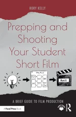 Prepping and Shooting Your Student Short Film