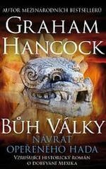 Bůh války Návrat opeřeného hada - Graham Hancock